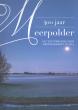 400 jaar Meerpolder, het Zoetermeerse Meer, drooggemaakt in 1616